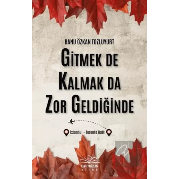 Gitmek De Kalmak Da Zor Geldiğinde