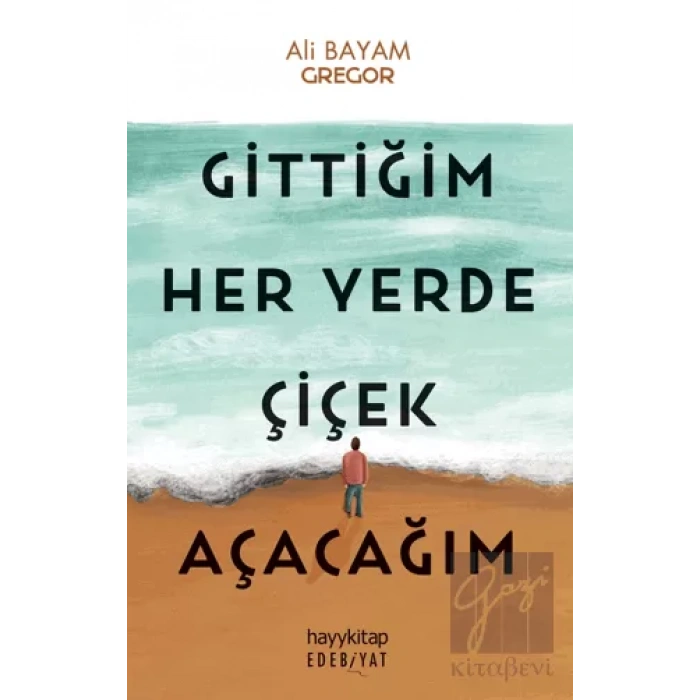 Gittiğim Her Yerde Çiçek Açacağım