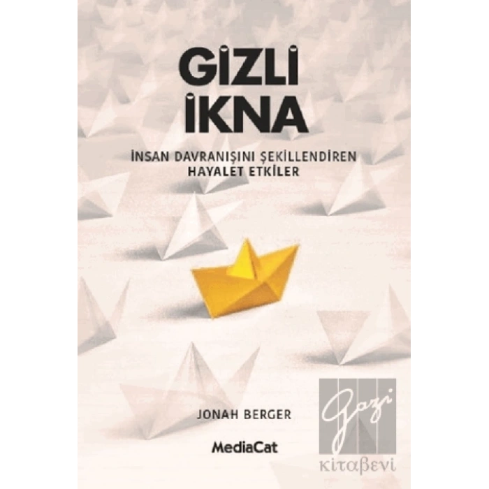 Gizli İkna - İnsan Davranışnı Şekillendiren Hayalet Etkiler