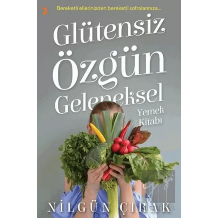 Glütensiz Özgün Geleneksel Yemek Kitabı