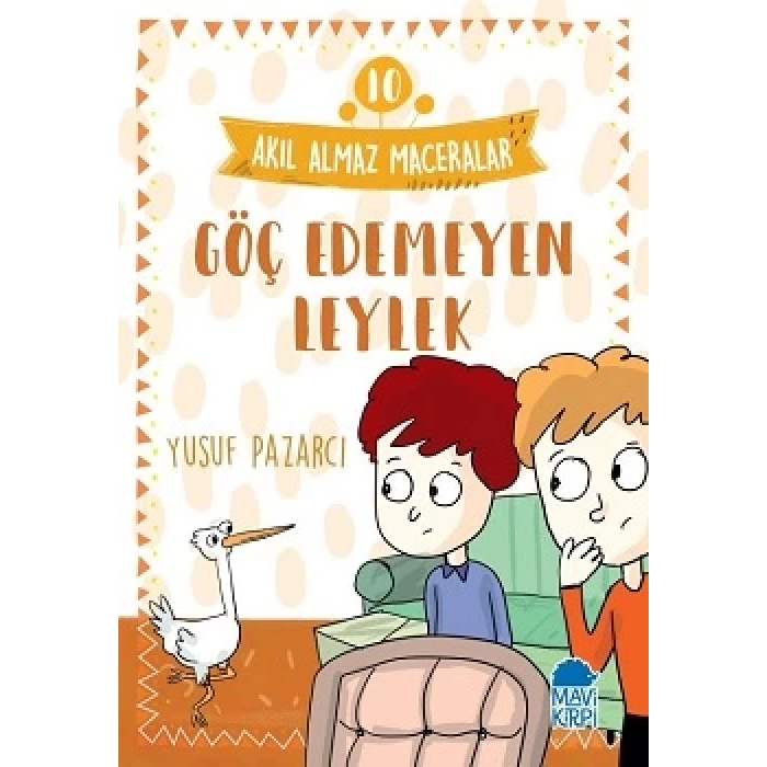 Göç Edemeyen Leylek - Akıl Almaz Maceralar 10