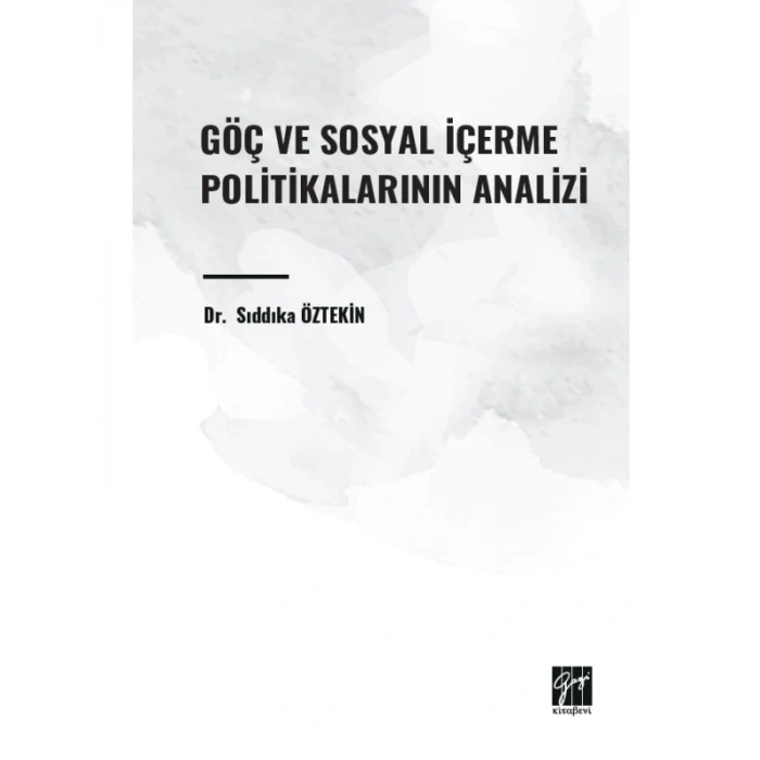Göç ve Sosyal İçerme Politikalarının Analizi - Dr. Sıddıka ÖZTEKİN