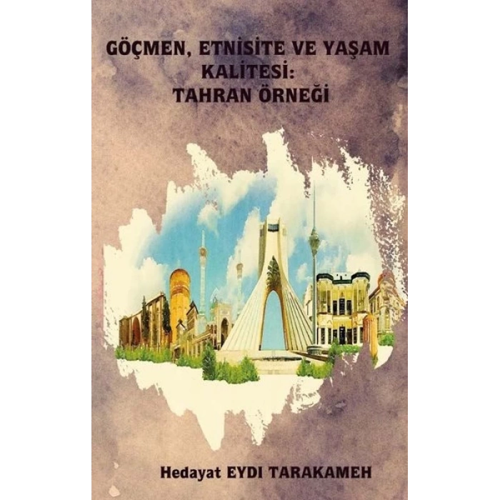 Göçmen Etnisite ve Yaşam Kalitesi: Tahran Örneği