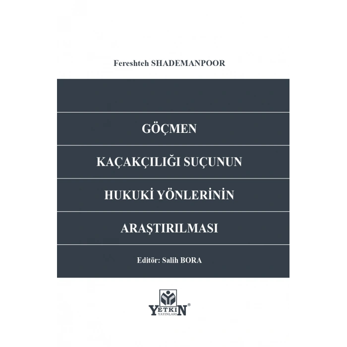 Göçmen Kaçakcılığı Suçunun Hukuki Yönlerinin Araştırılması