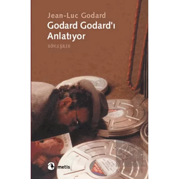Godard Godardı Anlatıyor: Söyleşiler