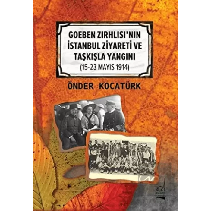 Goeben Zırhlısının İstanbul Ziyareti ve Taşkışla Yangını