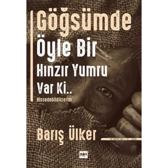 Göğsümde Öyle Bir Hınzır Yumru Var Ki