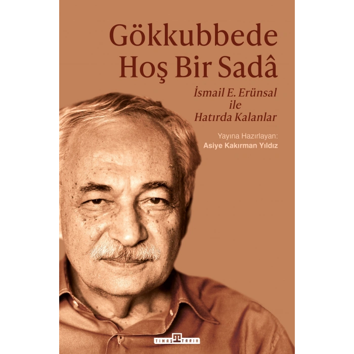 Gökkubbede Hoş Bir Sada - İsmail E. Erünsal ile Hatırda Kalanlar