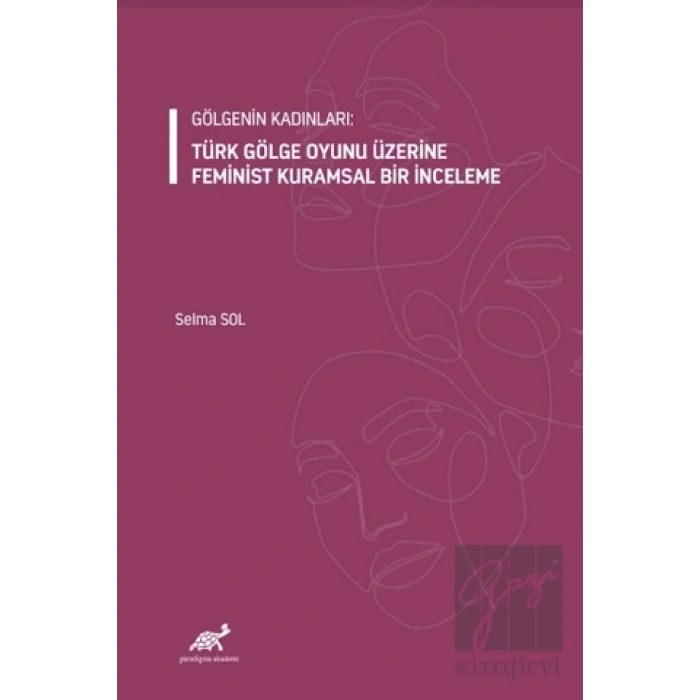 Gölgenin Kadınları: Türk Gölge Oyunu Üzerine Feminist Kuramsal Bir İnceleme