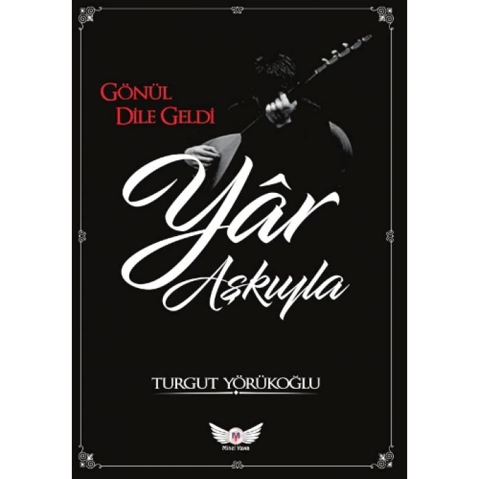 Gönül Dile Geldi Yar Aşkıyla