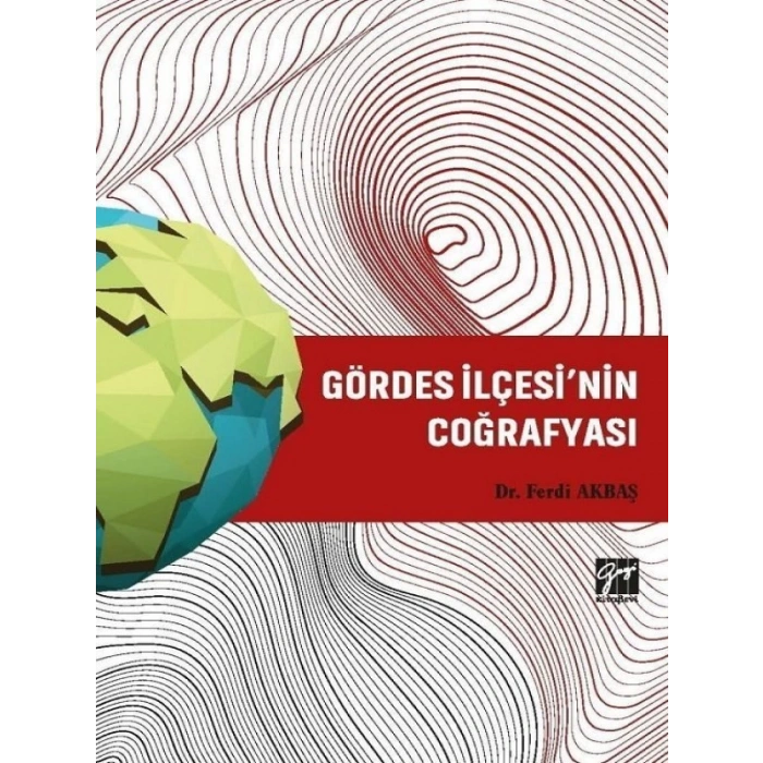Gördes İlçesi’nin Coğrafyası - Dr. Ferdi Akbaş