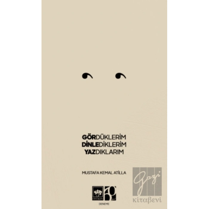 Gördüklerim, Dinlediklerim, Yazdıklarım
