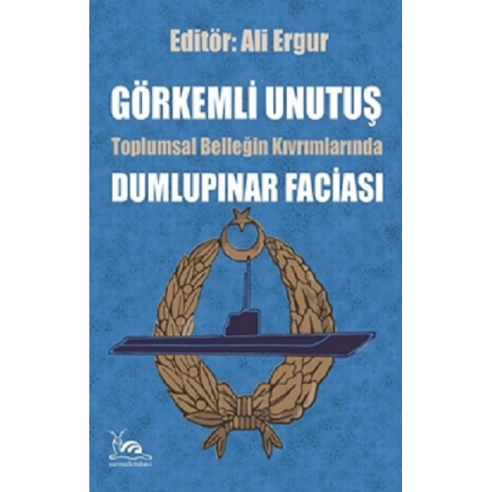 Görkemli Unutuş Toplumsal Belleğin Kıvrımlarından Dumlupınar Faciası