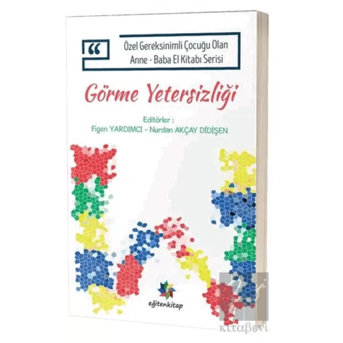 Görme Yetersizliği - Özel Gereksinimli Çocuğu Olan Anne Baba El Kitabı Serisi