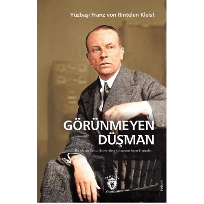 Görünmeyen Düşman Bir Alman Deniz Haber Alma Subayının Savaş Hatıraları