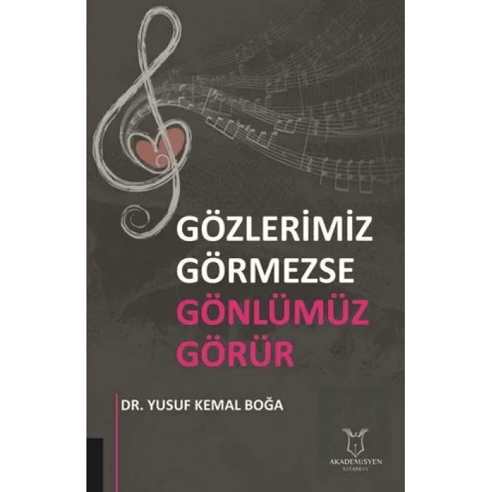 Gözlerimiz Görmezse Gönlümüz Görür