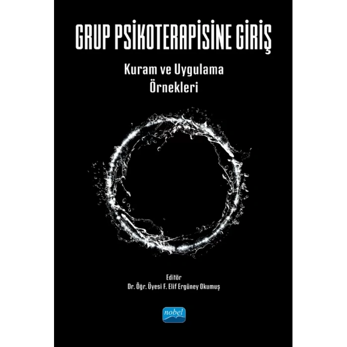 GRUP PSİKOTERAPİSİNE GİRİŞ - Kuram ve Uygulama Örnekleri