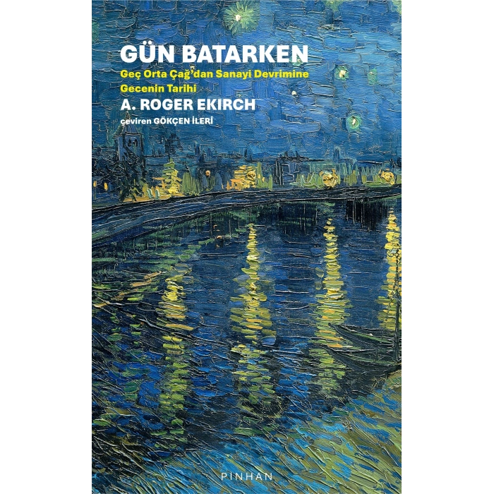 Gün Batarken - Geç Orta Çağdan Sanayi Devrimine Gecenin Tarihi