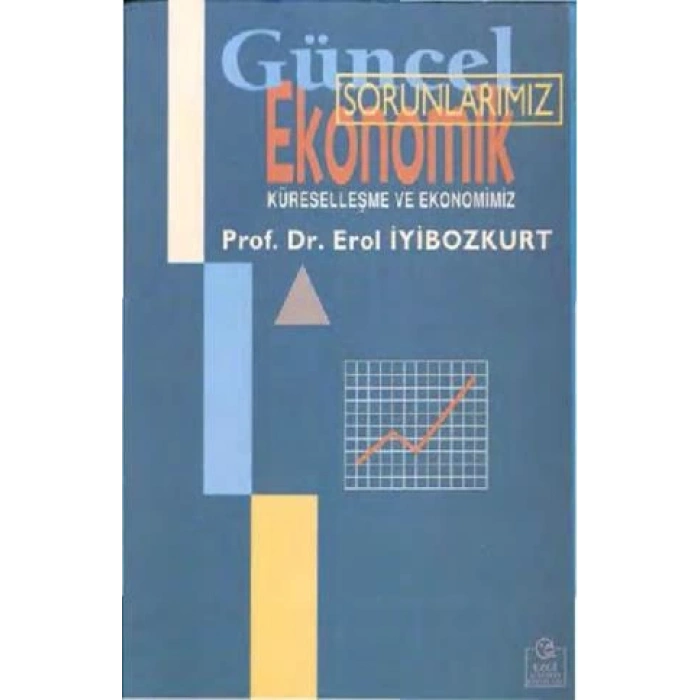 Güncel Ekonomik Sorunlarımız Küreselleşme ve Ekonomimiz