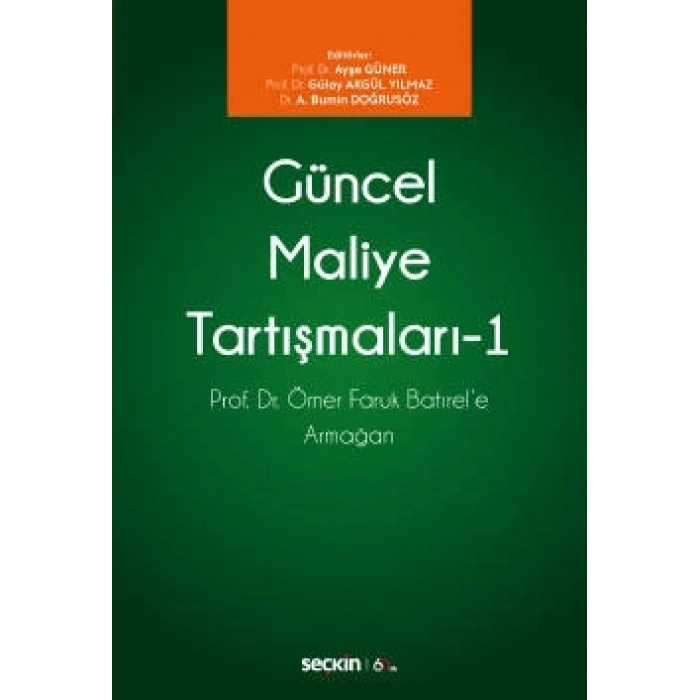 Güncel Maliye Tartışmaları – 1 Prof. Dr. Ömer Faruk Batırel'e Armağan