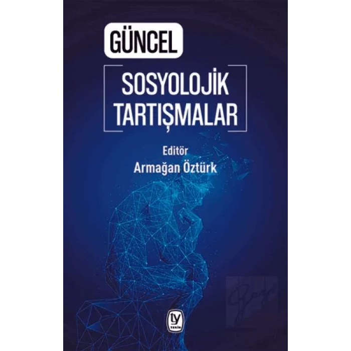 Güncel Sosyolojik Tartışmalar