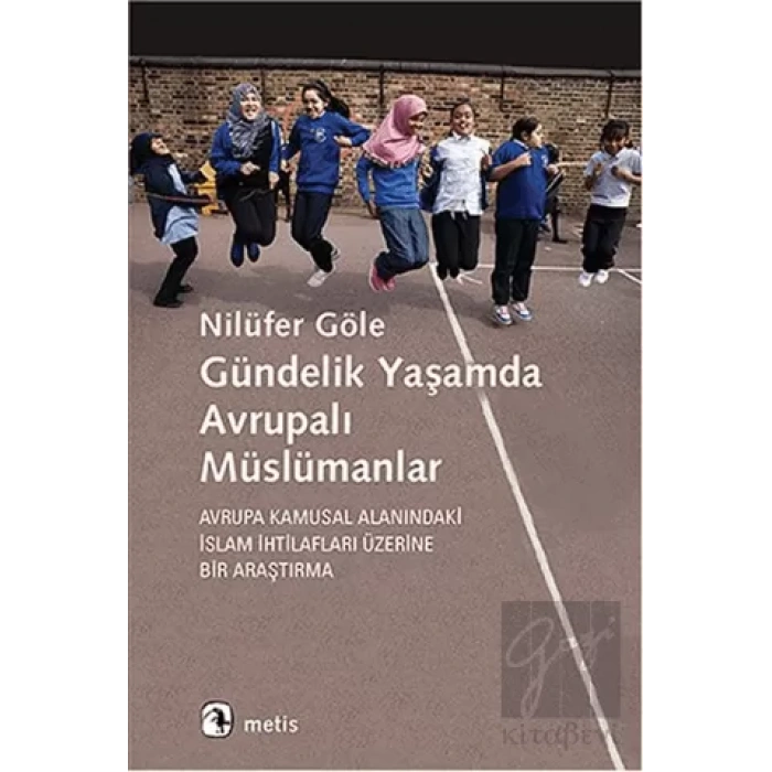 Gündelik Yaşamda Avrupalı Müslümanlar: Avrupa Kamusal Alanındaki İslam İhtilafları Üzerine Bir Araşt