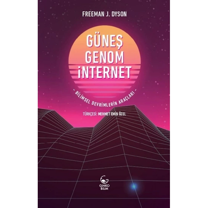 Güneş, Genom, İnternet: Bilimsel Devrimlerin Araçları