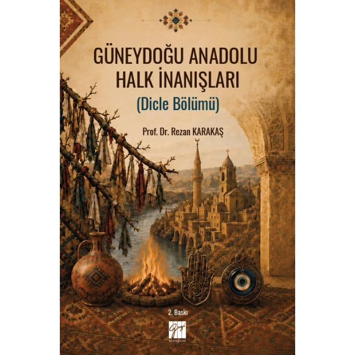 Güneydoğu Anadolu Halk İnanışları (Dicle Bölümü) - Doç. Dr. Rezan Karakaş