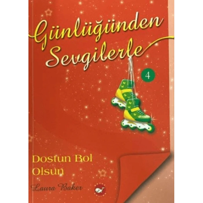 Günlüğümden Sevgilerle 4 - Dostun Bol Olsun