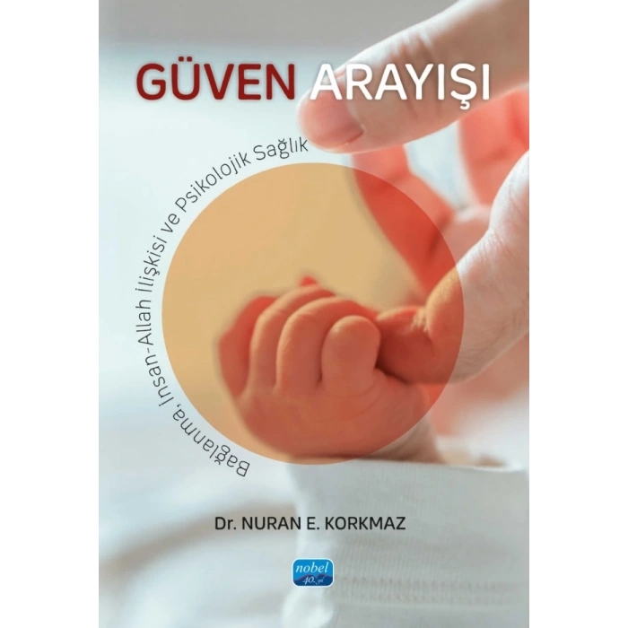 GÜVEN ARAYIŞI - Bağlanma, İnsan-Allah İlişkisi ve Psikolojik Sağlık