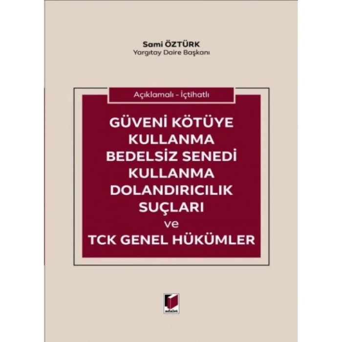 Güveni Kötüye Kullanma Bedelsiz Senedi Kullanma Dolandırıcılık Suçları ve TCK Genel Hükümler - Sami Öztürk