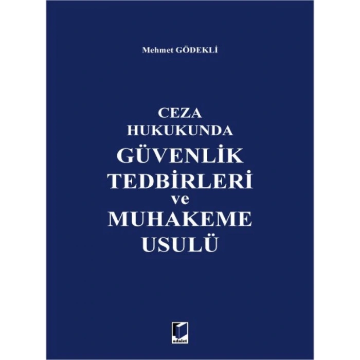 Güvenlik Tedbirleri ve Muhakeme Usulü - Mehmet Gödekli