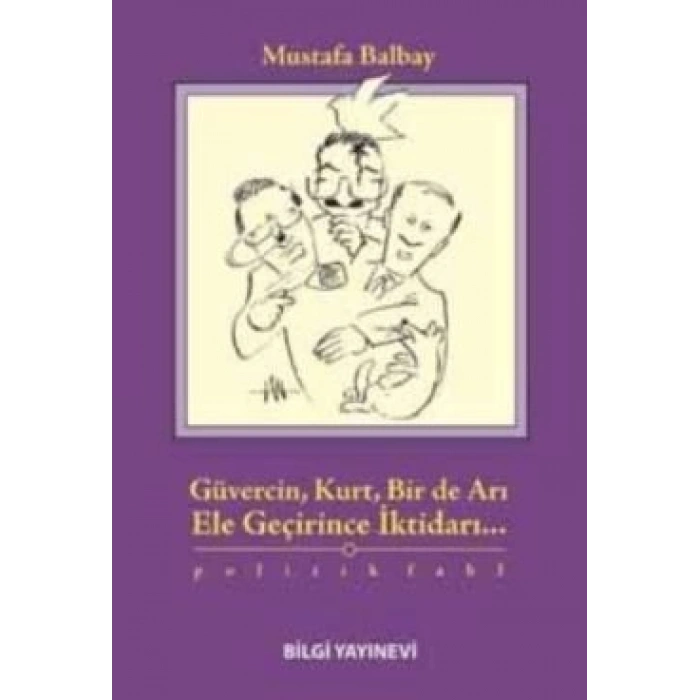 Güvercin, Kurt, Bir de Arı Ele Geçirince İktidarı...