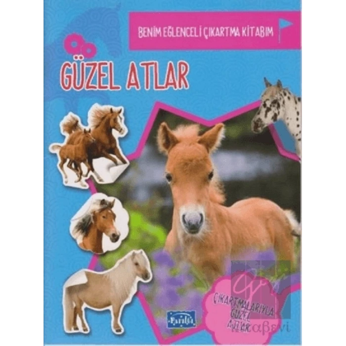 Güzel Atlar - Benim eğlenceli Çıkartma Kitabım