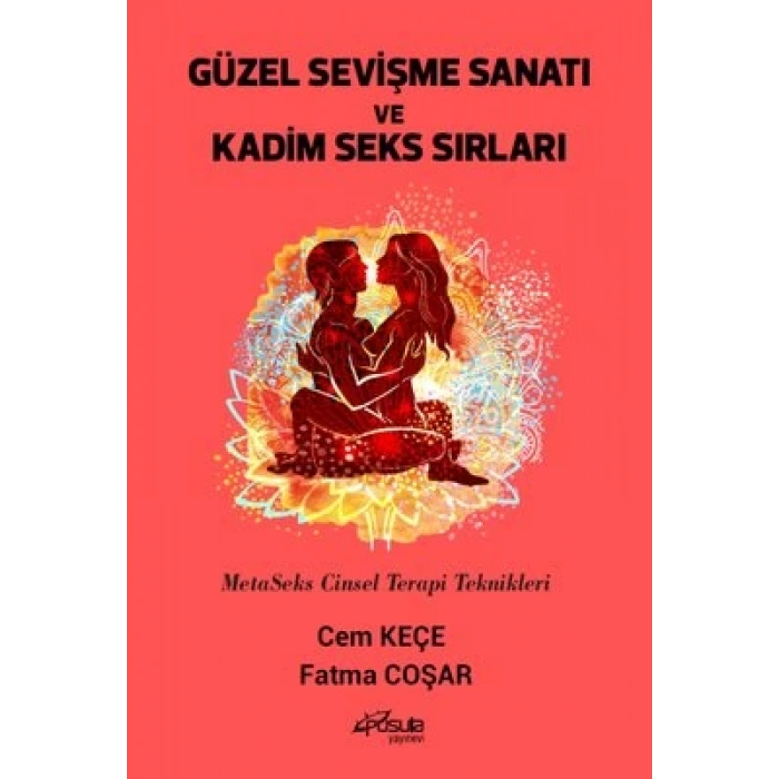 Güzel Sevişme Sanatı ve Kadim Seks Sırları