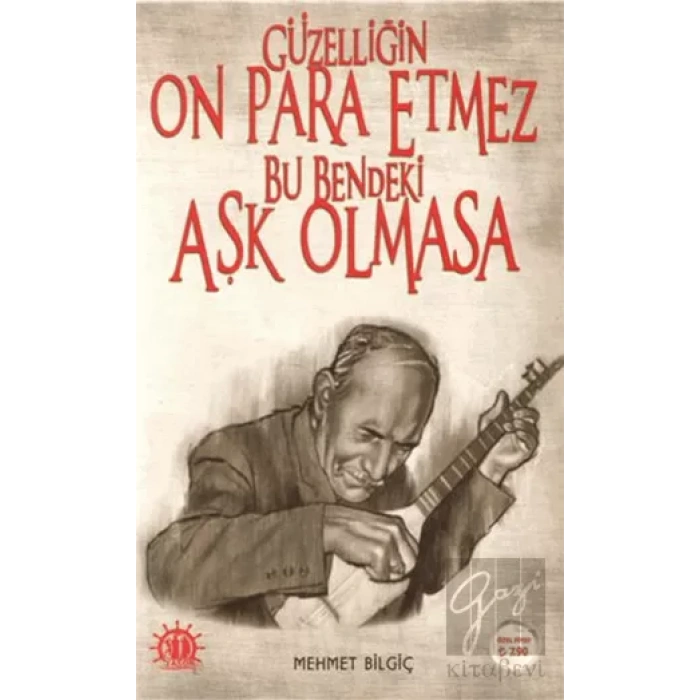 Güzelliğin On Para Etmez Bu Bendeki Aşk Olmasa