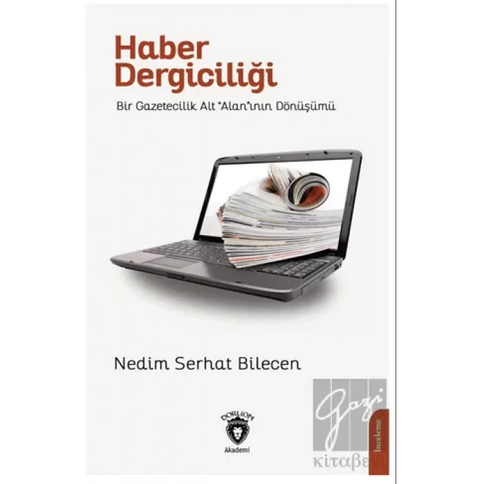 Haber DergiciliğiBir Gazetecilik Alt “Alan”ının Dönüşümü