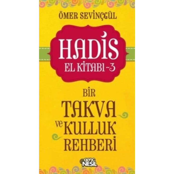 Hadis El Kitabı - 3 : Bir Takva ve Kulluk Rehberi
