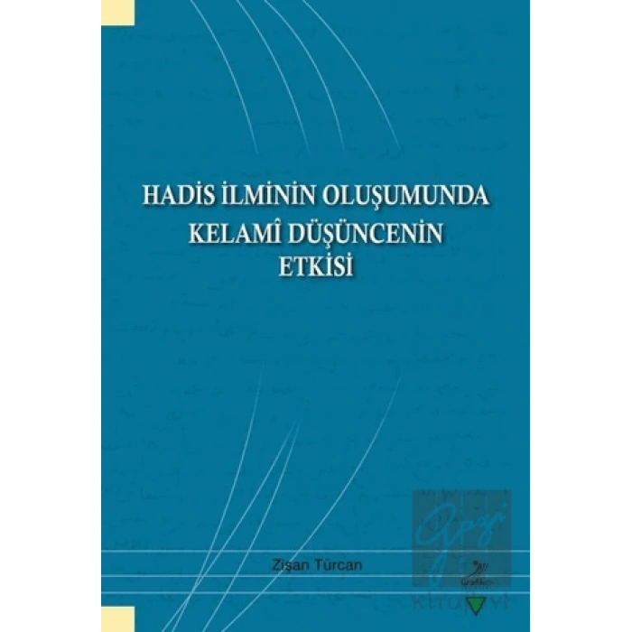 Hadis İlminin Oluşumunda Kelami Düşüncenin Etkisi