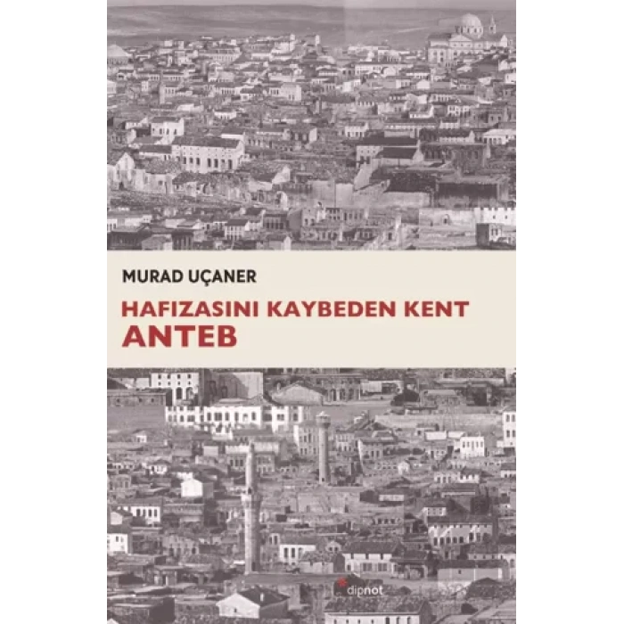 Hafızasını Kaybeden Kent: Anteb