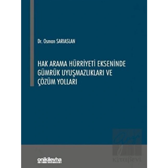 Hak Arama Hürriyeti Ekseninde Gümrük Uyuşmazlıkları ve Çözüm Yolları