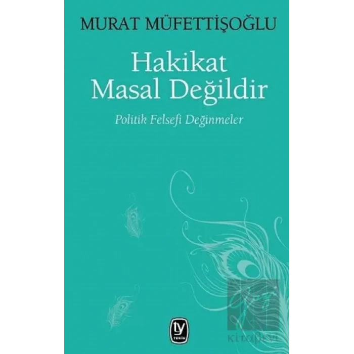 Hakikat Masal Değildir: Politik Felsefi Değinmeler