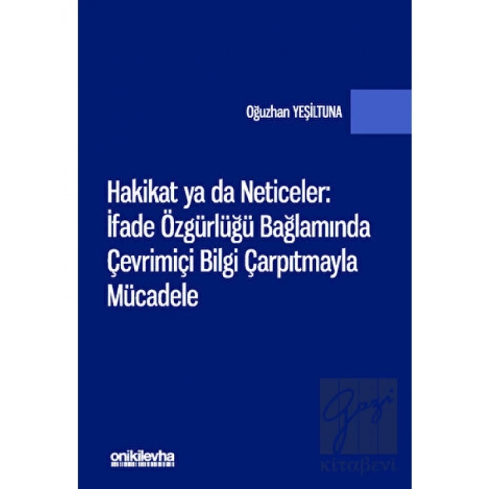 Hakikat ya da Neticeler: İfade Özgürlüğü Bağlamında Çevrimiçi Bilgi Çarpıtmayla Mücadele