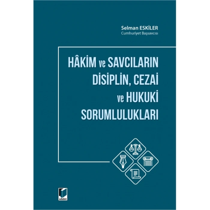 Hakim ve Savcıların Disiplin, Cezai ve Hukuki Sorumlulukları