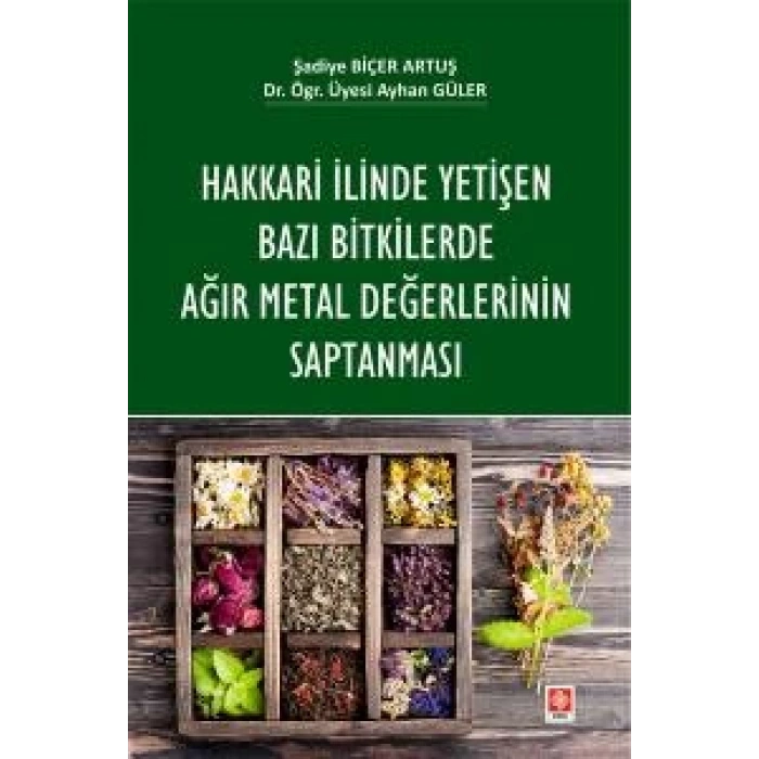 Hakkari İlinde Yetişen Bazı Bitkilerde Ağır Metal Değerlerinin Saptanması Şadiye Biçer Artuş