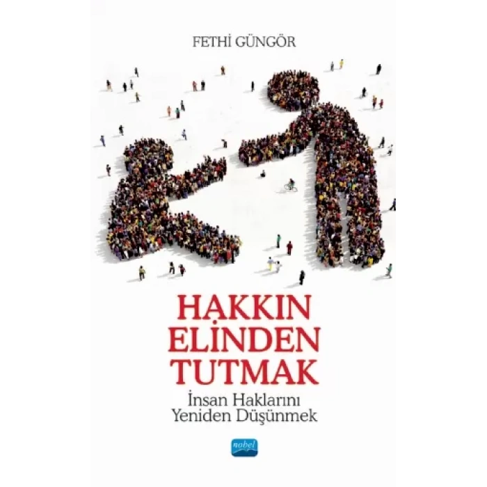HAKKIN ELİNDEN TUTMAK - İnsan Haklarını Yeniden Düşünmek