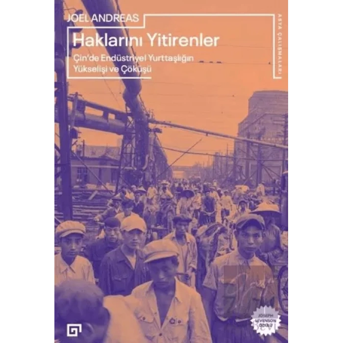 Haklarını Yitirenler Çin’de Endüstriyel Yurttaşlığın Yükselişi ve Çöküşü