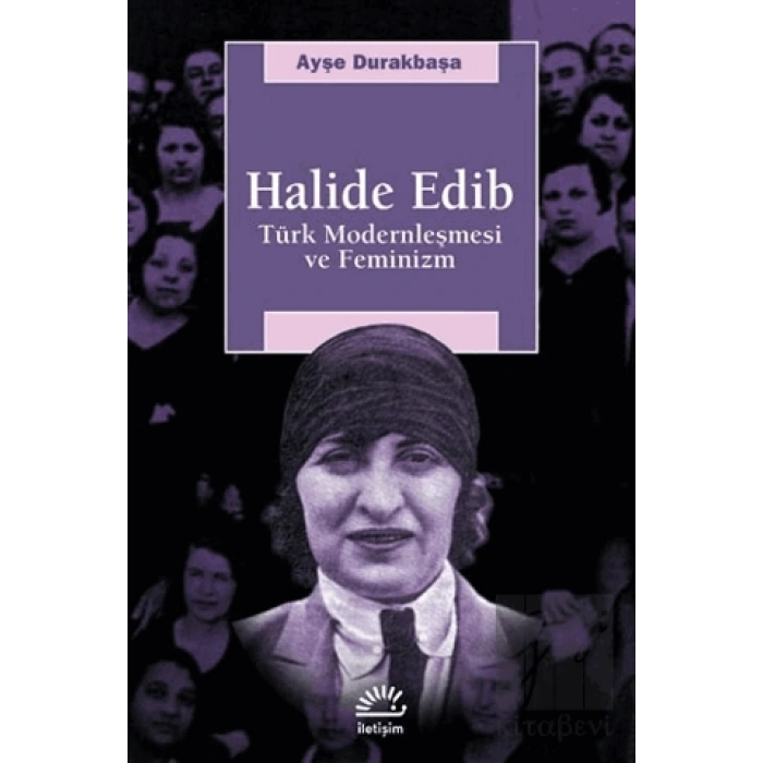 Halide Edib - Türk Modernleşmesi ve Feminizm