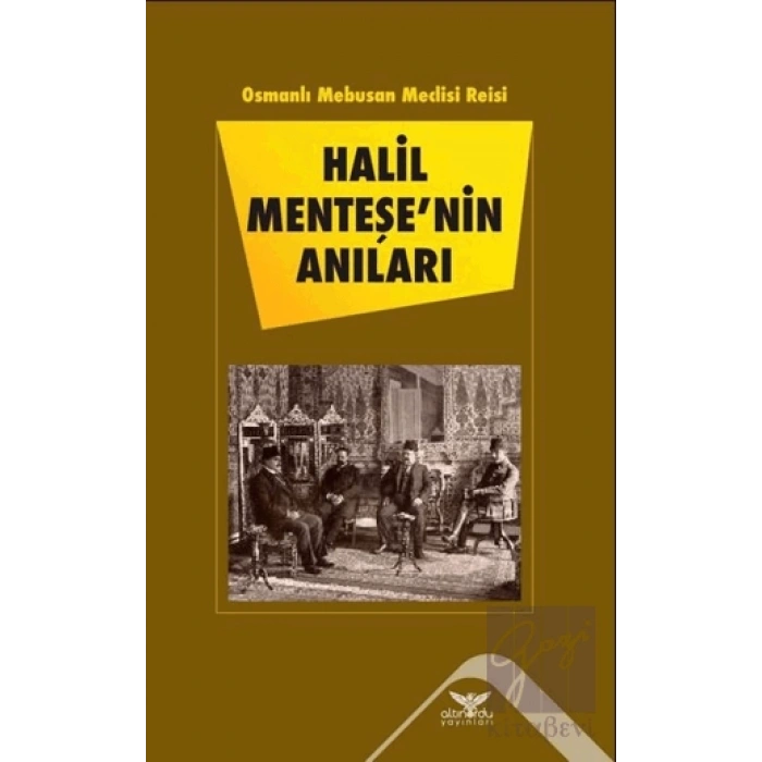 Osmanlı Mebusan Meclisi Reisi Halil Menteşenin Anıları
