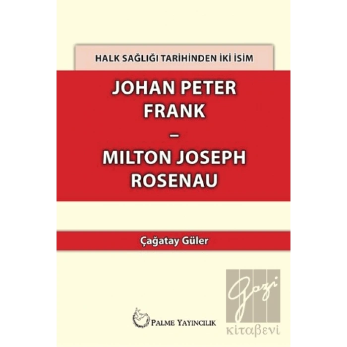 Halk Sağlığı Tarihinden İki İsim Johan Peter Frank-Milton Joseph Rosenau